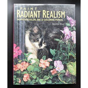 Artists Book, Paint Radiant Realism in Watercolor, Ink & Colored Pencil, by Suee